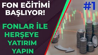 FON EĞİTİM SERİSİ BAŞLIYOR   Fonlar İle Her şeye Tüm Dünyaya Yatırım Yapmak  Fonlar Nedir  1 [upl. by Anilac]