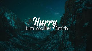 Kim WalkerSmith – Hurry LYRICS [upl. by Ylam]