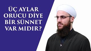 ÜÇ AYLAR ORUCU DİYE BİR SÜNNET VAR MIDIR [upl. by Gerrit]