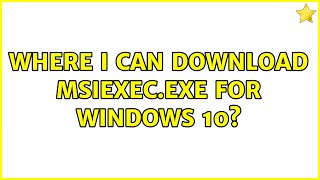 Where I can download msiexecexe for Windows 10 [upl. by Cope]