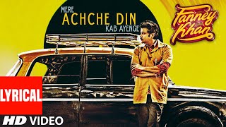 Achche Din Lyrical  FANNEY KHAN  Anil Kapoor  Aishwarya Rai Bachchan  Rajkummar RaoAmit Trivedi [upl. by Idnahs]