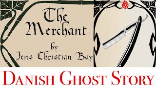 The weird Danish ghost story of The Merchant by Jens Christian Bay [upl. by Dachy]