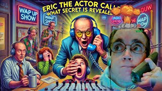 Eric The Actor Calls What Secret Is Revealed [upl. by Birgit331]