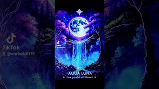 ✨18  AQUA LUNA  I AM GRATEFUL AND BLESSED✨ [upl. by Omsare216]