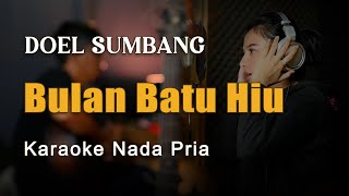 Bulan Batu Hiu  Doel Sumbang Karaoke Nada Pria [upl. by Dahij]