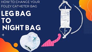 How to Change from Foley Catheter Leg Bag to Nighttime Bag  Chronic urinary retention [upl. by Stanton]