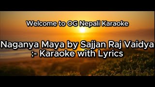 Naganya Maya by Sajjan Raj Vaidya  Karaoke with Lyrics [upl. by Silvano]