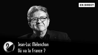 Où va la France  JeanLuc Mélenchon  Part 1 EN DIRECT [upl. by Rundgren830]