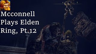 Mcconnell Plays Elden Ring Pt12 [upl. by Audrye759]