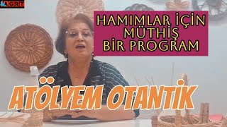 Safiye KARA ile quotAtölyem Otantikquot Hanımlar bu programı kaçırmayın [upl. by Basil]