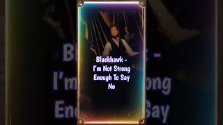 Blackhawk  I’m Not Strong Enough To Say No 90smusic countrymusic lyricvideo [upl. by Elehcar]