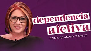 DEPENDÊNCIA EMOCIONAL E AFETIVA CHEGA DE RELACIONAMENTOS TÓXICOS com Dra Anahy Damico  soltos sa [upl. by Introk154]