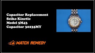 Seiko Kinetic 5M43 Capacitor 30235MY Replacement  Watch Remedy [upl. by Utta]