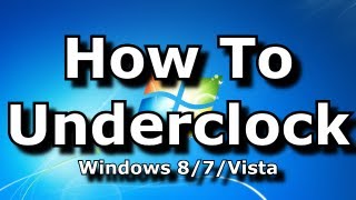 How To Underclock A Laptop CPU Windows 7  8  Vista [upl. by Ellenaej]