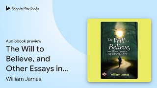 The Will to Believe and Other Essays in… by William James · Audiobook preview [upl. by Peatroy]