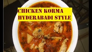 Chicken Korma  Hyderabadi Style  Easy And Simple Recipe [upl. by Oiceladni]