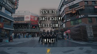 20241026 IF DANCE ACADEMY BUSKING l IMPACT MAIN PERFORMANCE l 철산 문화의거리 [upl. by Oibaf]