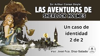 07  LAS AVENTURAS DE SHERLOCK HOLMES  UN CASO DE IDENTIDAD 2 DE 2 AUDIOLIBRO [upl. by Cairistiona]