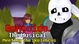 Meeting the Skelebros  Genocide The Musical [upl. by Rocray831]