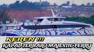 Kedatangan Kapal Generasi Terbaru Dari Majestic Ferry [upl. by Hawker]