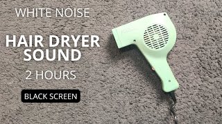 Hair Dryer Sound  2 hours  White Noise for Sleep  Black Screen  Relax [upl. by Eedebez829]