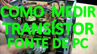 Como medir transistores de fonte de PC corretamente [upl. by Divan]