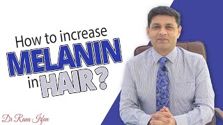 How To Increase Melanin in Hair  DR RANA IRFAN [upl. by Ibor]