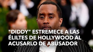 quotDiddyquot Combs estremece a las éliltes de Hollywood al acusarlo de abusador [upl. by Tanney]