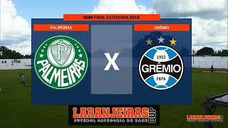 PALMEIRAS X GRÊMIO  LARANJEIRAS CUP  SEMI FINAL  CATEGORIA 2012 [upl. by Neiv]