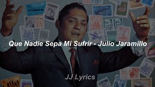 Que nadie sepa mi sufrir  Julio Jaramillo Letra [upl. by Aicilla]