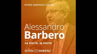 Podcast A Barbero – Come abbiamo imparato a convivere la schiavitù – Intesa Sanpaolo On Air [upl. by Enel]