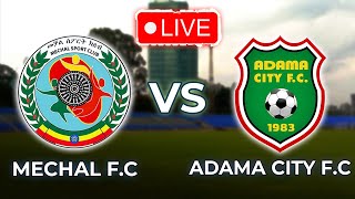 መቻል ከ አዳማ ከተማ  Mechal FC VS Adama kenema  Ethiopian premier League match [upl. by Haliek]