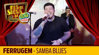 Samba Blues  Ferrugem Especial FM O Dia [upl. by Selyn]