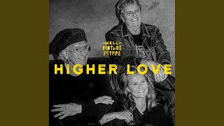 Higher Love [upl. by Herrah]