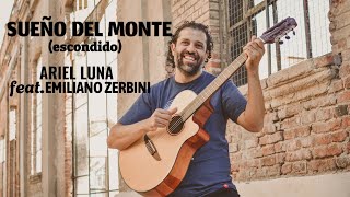 SUEÑO DEL MONTE escondido ARIEL LUNA FEAT EMILIANO ZERBINI [upl. by Ardiedak139]