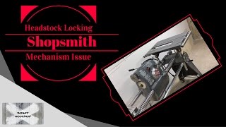 Shopsmith Headstock Locking Issue [upl. by Nodyarb]