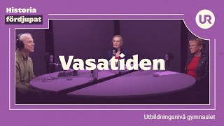 Vasatiden fördjupat  HISTORIA  Gymnasienivå [upl. by Dodwell]