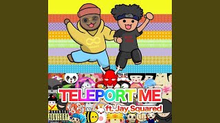 Teleport Me feat Jay Squared [upl. by Rennug]