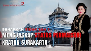 Mengungkap Status Permaisuri Kraton Surakarta Benarkah Tidak SAH [upl. by Avid379]