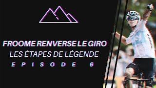 FROOME RENVERSE LE GIRO 2018  LES ÉTAPES DE LÉGENDE 6 [upl. by Eerrehc]