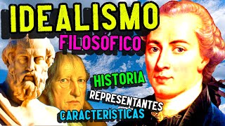 IDEALISMO FILOSÓFICO Historia características representantes [upl. by Farlay]