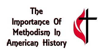 The Importance of Methodism In American History [upl. by Gnivri]