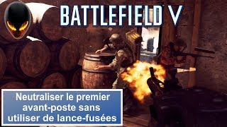 BATTLEFIELD 5 Fraternité ou la Mort  DEFI Neutraliser 1er avantposte sans lancefusées [upl. by Leiruh]