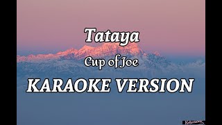 Tataya  Cup of Joe  Karaoke Version [upl. by Ennavoj]