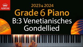 ABRSM 2023 amp 2024  Grade 6 Piano exam  B3 Venetianisches Gondellied  Felix Mendelssohn [upl. by Windy]