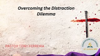 Overcoming the Distraction Dilemma [upl. by Ammej]