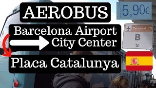 Taking AEROBUS from Barcelona Airport to City Center Placa Catalunya [upl. by Herold]