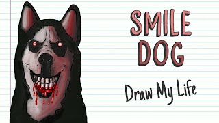 SMILE DOG  Draw My Life [upl. by Ahsienaj]