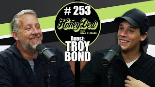 HoneyDew Podcast 253  Troy Bond [upl. by Aihsenod]