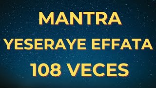 Mantra YESERAYE EFFATA 108 📿Veces deseos cumplidos [upl. by Persson]